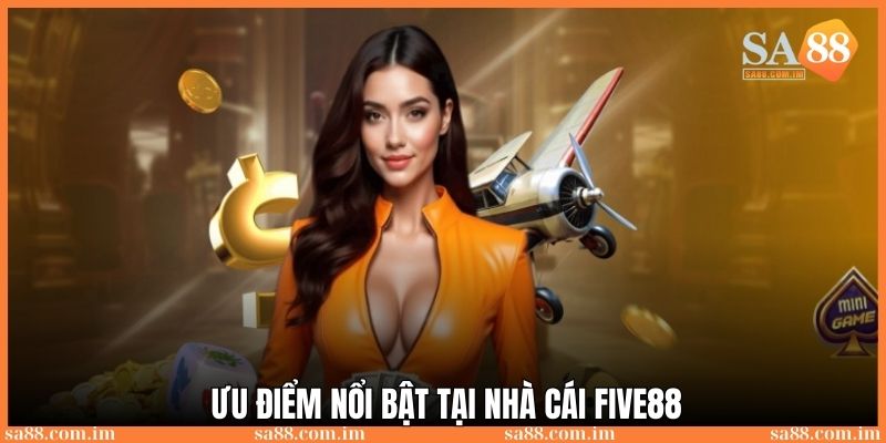 Game Five88: Nền tảng cá cược được yêu thích nhất 2025 3 4 ưu điểm nổi bật nhất khi tham gia chơi game Five88