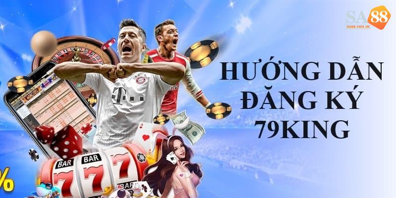 Nhà Cái 79king – Sân Chơi Cá Cược Trực Tuyến Hàng Đầu 3 Tham gia cá cược 79king đơn giản trong 3 bước