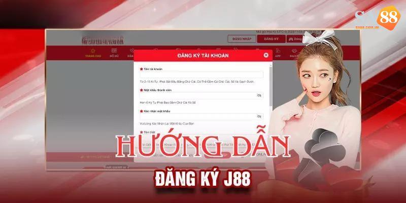 Nhà cái J88 - Sân chơi cá cược uy tín cho mọi game thủ 2 3 bước đăng ký tài khoản J88 tham gia cá cược
